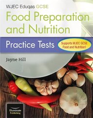 WJEC Eduqas GCSE Food Preparation and Nutrition: Practice Tests цена и информация | Книги для подростков и молодежи | kaup24.ee