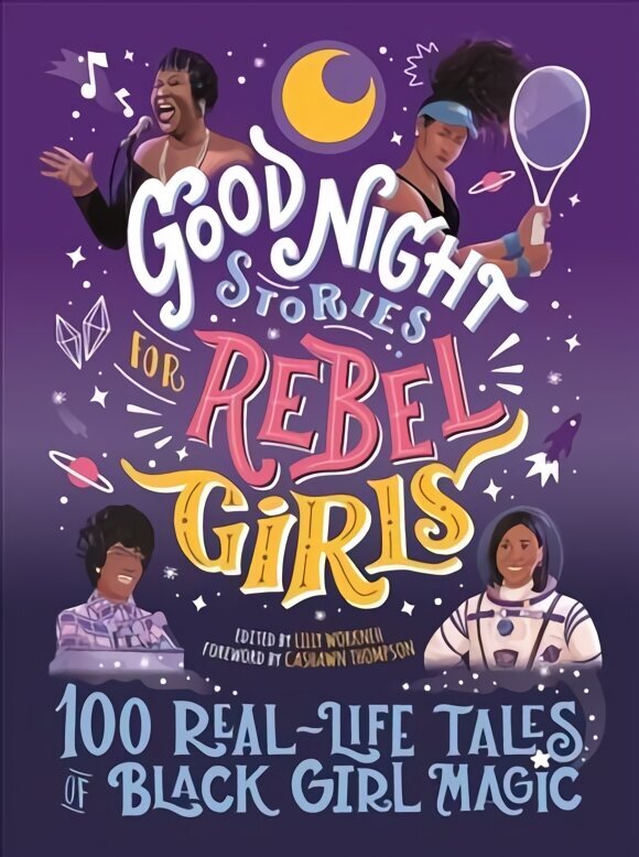 Good Night Stories for Rebel Girls: 100 Real-Life Tales of Black Girl Magic цена и информация | Noortekirjandus | kaup24.ee