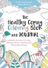 Healthy Coping Colouring Book and Journal: Creative Activities to Help Manage Stress, Anxiety and Other Big Feelings цена и информация | Книги для подростков и молодежи | kaup24.ee