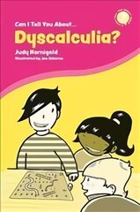 Can I Tell You About Dyscalculia?: A Guide for Friends, Family and Professionals hind ja info | Noortekirjandus | kaup24.ee