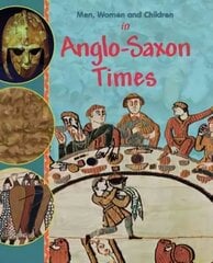 Men, Women and Children: In Anglo Saxon Times hind ja info | Noortekirjandus | kaup24.ee