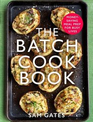 Batch Cook Book: Money-saving Meal Prep For Busy Lives hind ja info | Retseptiraamatud | kaup24.ee