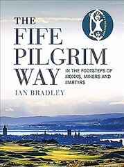 Fife Pilgrim Way: In the Footsteps of Monks, Miners and Martyrs цена и информация | Путеводители, путешествия | kaup24.ee