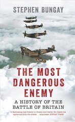 Most Dangerous Enemy: A History of the Battle of Britain цена и информация | Исторические книги | kaup24.ee