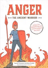 Anger the Ancient Warrior: A Story and Workbook with CBT Activities to Master Your Anger Illustrated edition hind ja info | Noortekirjandus | kaup24.ee