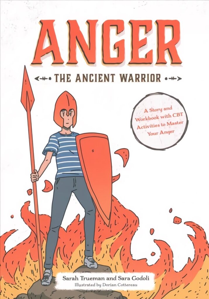 Anger the Ancient Warrior: A Story and Workbook with CBT Activities to Master Your Anger Illustrated edition цена и информация | Noortekirjandus | kaup24.ee