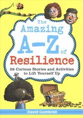 Amazing A-Z of Resilience: 26 Curious Stories and Activities to Lift Yourself Up hind ja info | Noortekirjandus | kaup24.ee