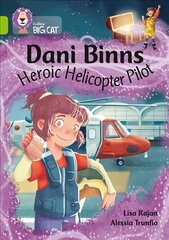 Dani Binns: Heroic Helicopter Pilot: Band 11/Lime цена и информация | Книги для подростков и молодежи | kaup24.ee