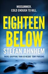 Eighteen Below: A new serial killer thriller from the million-copy Scandinavian sensation цена и информация | Фантастика, фэнтези | kaup24.ee