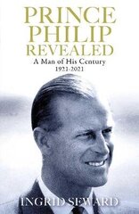 Prince Philip Revealed: A Man of His Century hind ja info | Elulooraamatud, biograafiad, memuaarid | kaup24.ee