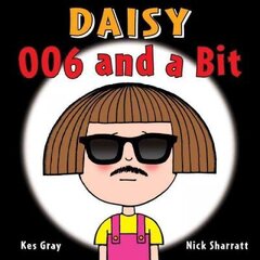 Daisy: 006 and a Bit: 006 and a Bit цена и информация | Книги для малышей | kaup24.ee