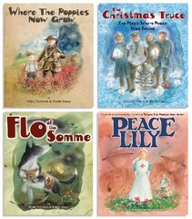 Where The Poppies Now Grow - The Complete Collection of 4 Books: Where The Poppies Now Grow/The Christmas Truce/Flo of the Somme/Peace Lily hind ja info | Väikelaste raamatud | kaup24.ee