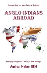 Anglo-Indians Abroad: Dreams Built on the Clash of Cultures hind ja info | Elulooraamatud, biograafiad, memuaarid | kaup24.ee