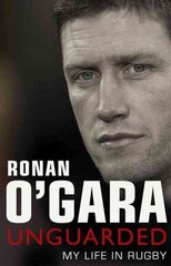 Ronan O'Gara: Unguarded цена и информация | Биографии, автобиогафии, мемуары | kaup24.ee