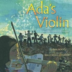 Ada's Violin: The Story of the Recycled Orchestra of Paraguay hind ja info | Väikelaste raamatud | kaup24.ee