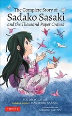 Complete Story of Sadako Sasaki: and the Thousand Paper Cranes цена и информация | Книги для подростков и молодежи | kaup24.ee