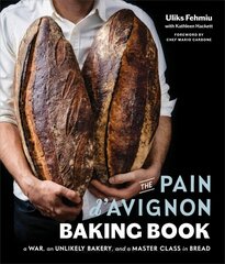 Pain D'avignon Baking Book: A War, An Unlikely Bakery, and a Master Class in Bread hind ja info | Retseptiraamatud | kaup24.ee