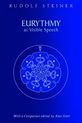 Eurythmy as Visible Speech hind ja info | Usukirjandus, religioossed raamatud | kaup24.ee