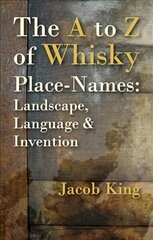 A to Z of Whisky Place-Names: Landscape, Language & Invention цена и информация | Книги рецептов | kaup24.ee