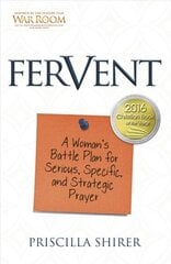 Fervent: A Woman's Battle Plan to Serious, Specific and Strategic Prayer hind ja info | Usukirjandus, religioossed raamatud | kaup24.ee