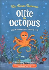 Ollie the Octopus Loss and Bereavement Activity Book: A Therapeutic Story with Activities for Children Aged 5-10 Illustrated edition цена и информация | Книги для подростков и молодежи | kaup24.ee