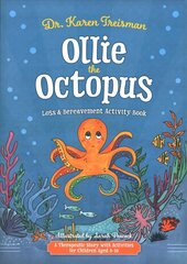 Ollie the Octopus Loss and Bereavement Activity Book: A Therapeutic Story with Activities for Children Aged 5-10 Illustrated edition hind ja info | Noortekirjandus | kaup24.ee