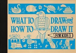 What to Draw and How to Draw It for Kids цена и информация | Книги для подростков и молодежи | kaup24.ee