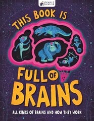 This Book is Full of Brains: All Kinds of Brains and How They Work цена и информация | Книги для подростков и молодежи | kaup24.ee