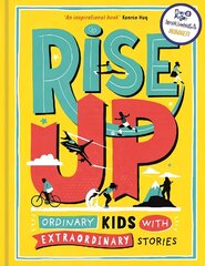 Rise Up: Ordinary Kids with Extraordinary Stories (Winner of the Blue Peter Book Award 2020) hind ja info | Noortekirjandus | kaup24.ee