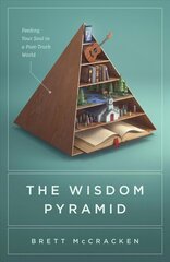 Wisdom Pyramid: Feeding Your Soul in a Post-Truth World hind ja info | Usukirjandus, religioossed raamatud | kaup24.ee