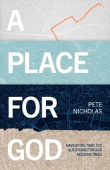 Place For God: Navigating Timeless Questions for our Modern Times. цена и информация | Духовная литература | kaup24.ee