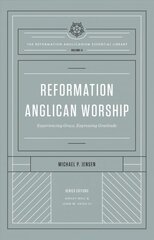 Reformation Anglican Worship: Experiencing Grace, Expressing Gratitude цена и информация | Духовная литература | kaup24.ee