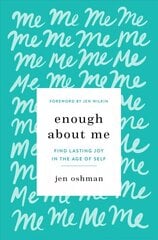 Enough about Me: Find Lasting Joy in the Age of Self цена и информация | Духовная литература | kaup24.ee