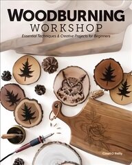 Woodburning Workshop: Essential Techniques & Creative Projects for Beginners цена и информация | Книги о питании и здоровом образе жизни | kaup24.ee