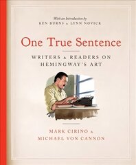 One True Sentence: Writers & Readers in Pursuit of Hemingway's Art цена и информация | Исторические книги | kaup24.ee