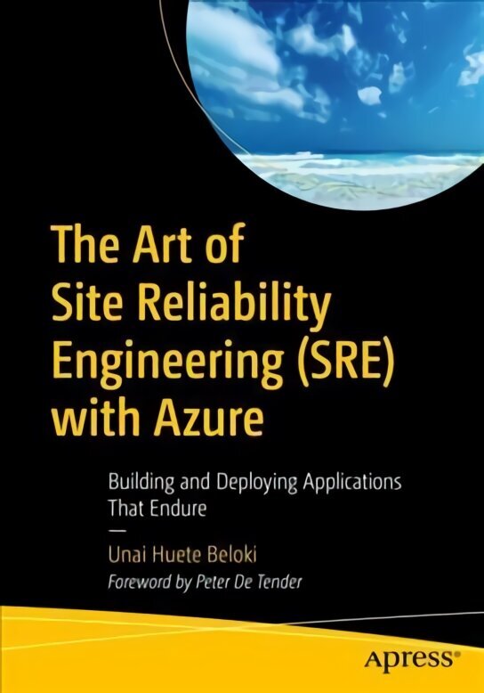 Art of Site Reliability Engineering (SRE) with Azure: Building and Deploying Applications That Endure 1st ed. цена и информация | Majandusalased raamatud | kaup24.ee