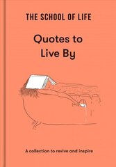 School of Life: Quotes to Live By: a collection to revive and inspire hind ja info | Kunstiraamatud | kaup24.ee