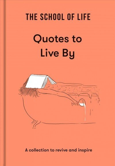 School of Life: Quotes to Live By: a collection to revive and inspire цена и информация | Kunstiraamatud | kaup24.ee