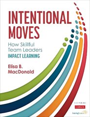 Intentional Moves: How Skillful Team Leaders Impact Learning hind ja info | Ühiskonnateemalised raamatud | kaup24.ee