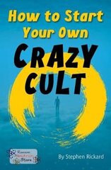 How to Start Your Own Crazy Cult цена и информация | Книги для подростков и молодежи | kaup24.ee