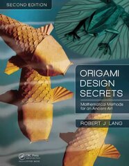 Origami Design Secrets: Mathematical Methods for an Ancient Art, Second Edition 2nd edition цена и информация | Книги о питании и здоровом образе жизни | kaup24.ee