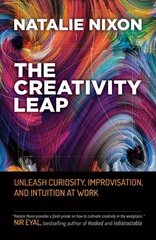 Creativity Leap: Unleash Curiosity, Improvisation, and Intuition at Work hind ja info | Majandusalased raamatud | kaup24.ee
