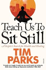 Teach Us to Sit Still: A Sceptic's Search for Health and Healing цена и информация | Биографии, автобиогафии, мемуары | kaup24.ee