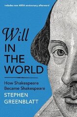Will In The World: How Shakespeare Became Shakespeare hind ja info | Ajalooraamatud | kaup24.ee