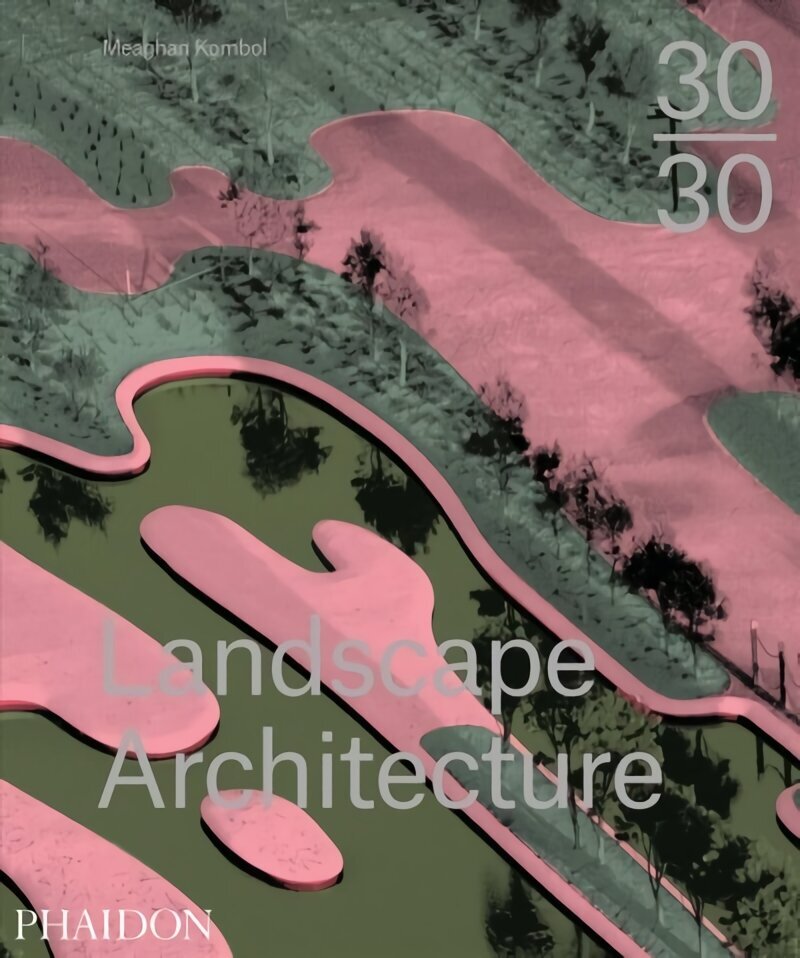 30:30 Landscape Architecture hind ja info | Arhitektuuriraamatud | kaup24.ee