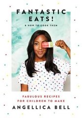 Fantastic Eats!: & How to Cook Them - Fabulous Recipes for Children to Make hind ja info | Retseptiraamatud | kaup24.ee
