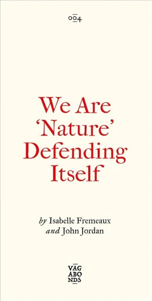 We Are 'Nature' Defending Itself: Entangling Art, Activism and Autonomous Zones цена и информация | Ühiskonnateemalised raamatud | kaup24.ee