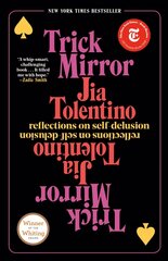 Trick Mirror: Reflections on Self-Delusion цена и информация | Поэзия | kaup24.ee