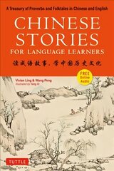 Chinese Stories for Language Learners: A Treasury of Proverbs and Folktales in Chinese and English (Free Audio CD Included) hind ja info | Võõrkeele õppematerjalid | kaup24.ee