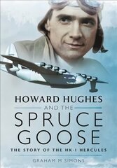 Howard Hughes and the Spruce Goose: The Story of the HK-1 Hercules hind ja info | Ühiskonnateemalised raamatud | kaup24.ee